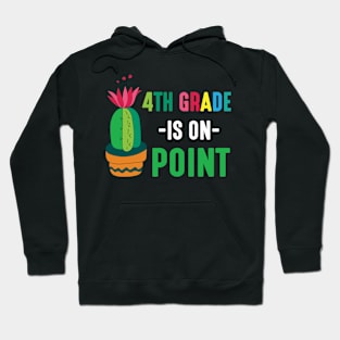 Cactus Student Happy Back School Day 4th Grade Is On Point Hoodie